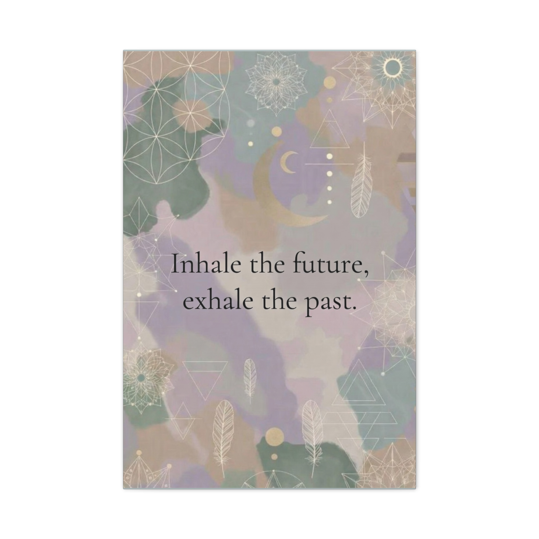 Inhale the Future Exhale the Past, Inspirational Canvas Print