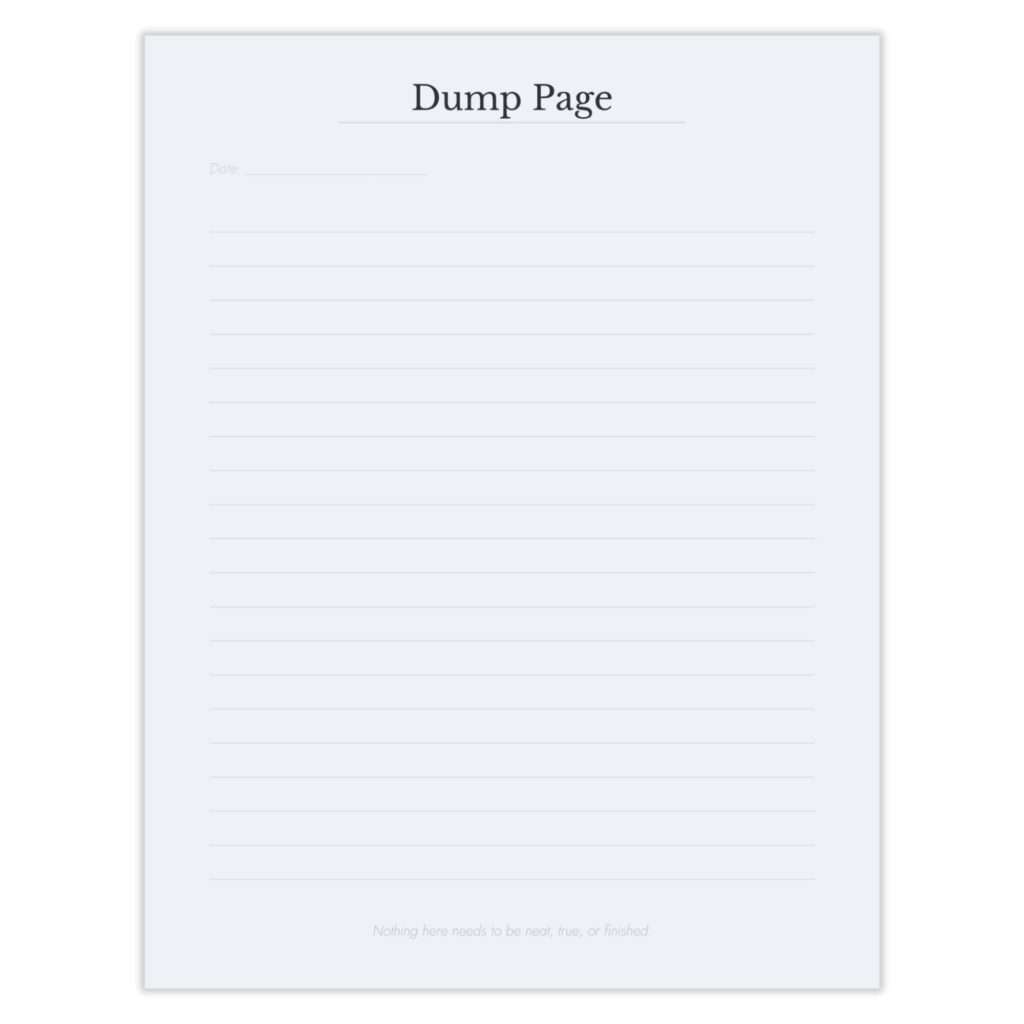 Dump Page with a date line and blank ruled lines for freely writing down thoughts, with the note 'Nothing here needs to be neat, true, or finished.'